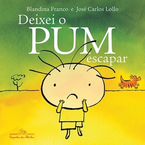 Deixei o Pum escapar by Blandina Franco, José Carlos Lollo