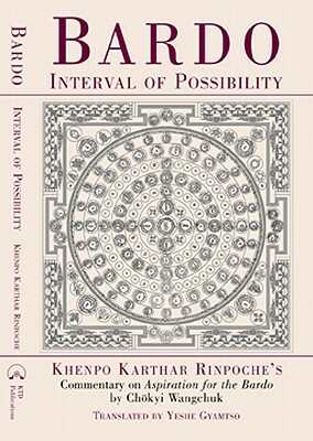 Bardo: Interval of Possibility by Khenpo Karthar Rinpoche