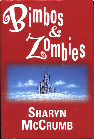 Bimbos & Zombies: Bimbos of the Death Sun / Zombies of the Gene Pool by Sharyn McCrumb