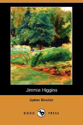 Jimmie Higgins (Dodo Press) by Upton Sinclair