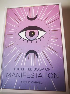 The Little Book of Manifestation by Astrid Carvel, Astrid Carvel