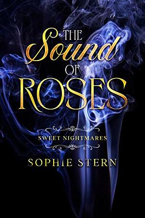 The Sound of Roses by Sophie Stern