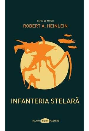 Infanteria stelară by Robert A. Heinlein