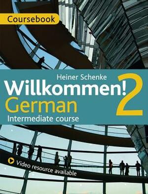 Willkommen! 2 German Intermediate Course: CD and DVD Set [With CD (Audio) and DVD] by Heiner Schneke, Paul Coggle