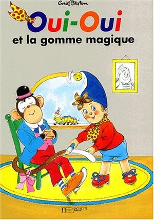 Oui-Oui Et La Gomme Magique by Jeanne Bazin, Enid Blyton