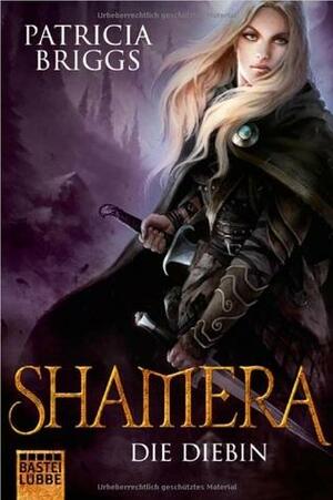 Shamera - Die Diebin by Patricia Briggs