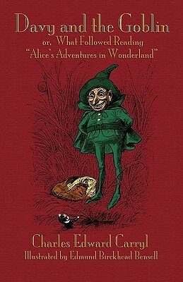 Davy and the Goblin; or, What Followed Reading Alice's Adventures in Wonderland by Charles Edward Carryl