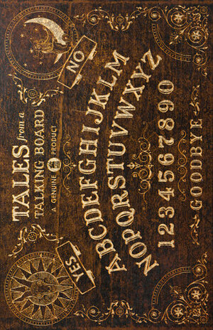 Tales from a Talking Board by Nadia Bulkin, Amber-Rose Reed, Kristi DeMeester, Matthew M. Bartlett, S.P. Miskowski, Tiffany Scandal, Nathan Carson, Wendy N. Wagner, David Templeton, Scott R. Jones, Ross E. Lockhart, Orrin Grey, Anya Martin, J.M. McDermott, David James Keaton