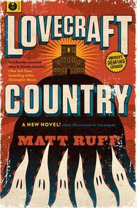 Lovecraft Country by Matt Ruff