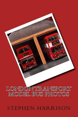 London Transport Model Bus Photos by Stephen Harrison