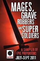 Mages, Grave Robbers and Super Soldiers by Brent Weeks, Philip Palmer, T.C. McCarthy, Trent Jamieson, Brian Ruckley, Kate Elliott, Karen Miller