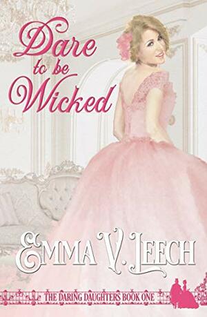 Dare to Be Wicked by Emma V. Leech