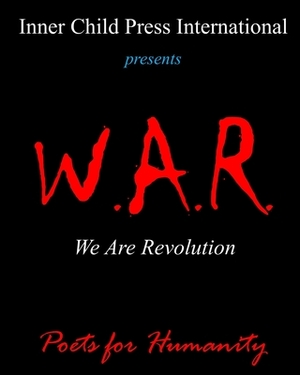 W.A.R. We Are Revolution by Poets for Humanity