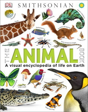The Animal Book: A Visual Encyclopedia of Life on Earth (Smithsonian) by D.K. Publishing, David Burnie