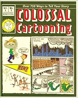 Colossal Cartooning: Over 750 Ways to Tell Your Story by Sterling Publishing