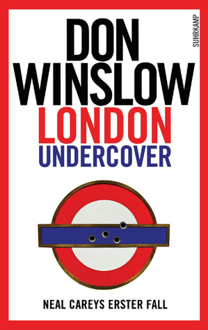 London Undercover - Neal Careys erster Fall by Don Winslow