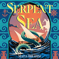 Serpent Sea by Maiya Ibrahim