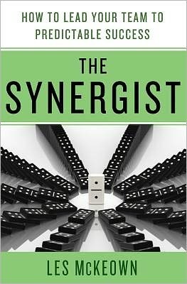 The Synergist: How to Lead Your Team to Predictable Success by Les McKeown