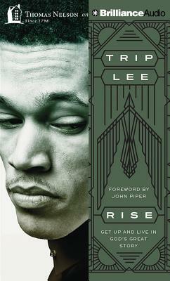 Rise: Get Up and Live in God's Great Story by Trip Lee