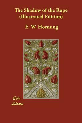 The Shadow of the Rope (Illustrated Edition) by E. W. Hornung
