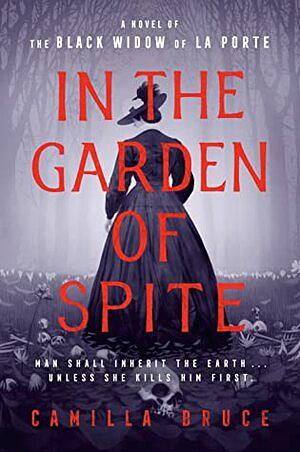 In the Garden of Spite by Camilla Bruce