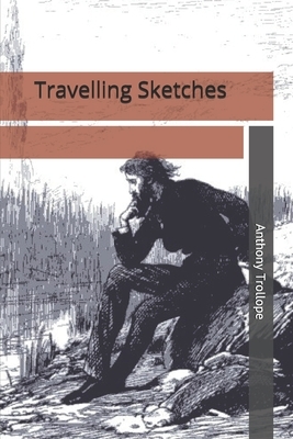 Travelling Sketches by Anthony Trollope