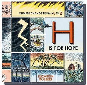 H Is for Hope: Climate Change from A to Z by Elizabeth Kolbert