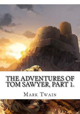 The Adventures of Tom Sawyer, Part 1. by Mark Twain