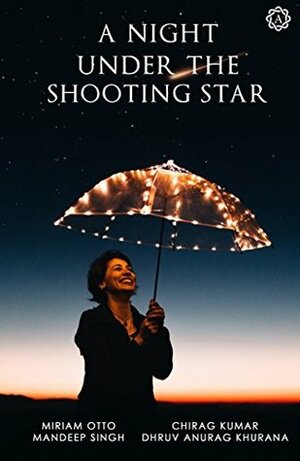 A Night Under the Shooting Star by Chirag Kumar, Artson Publishing House, Dhruv Anurag Khurana, Miriam Otto, Mandeep Singh