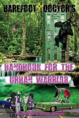 Barefoot Doctor's Handbook for the Urban Warrior: Wayward Taoist Survival Technique by Barefoot Doctor