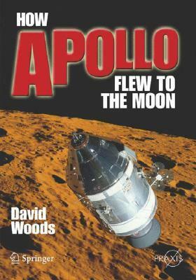 How Apollo Flew to the Moon by W. David Woods