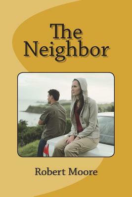 The Neighbor by Robert Moore
