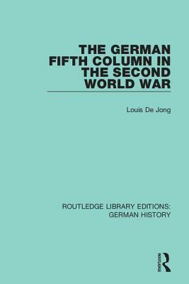 The German Fifth Column in the Second World War by Louis De Jong
