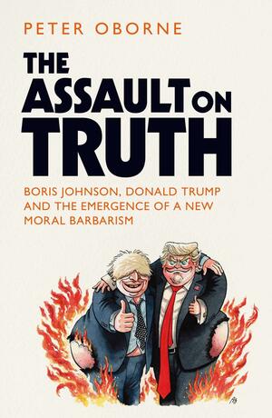 The Assault on Truth by Peter Oborne