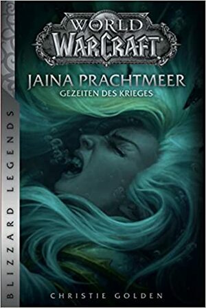 World of Warcraft: Jaina Prachtmeer - Gezeiten des Krieges by Christie Golden