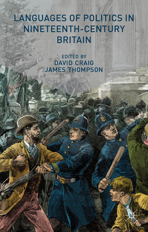 Languages of Politics in Nineteenth-Century Britain by James Thompson, David Craig