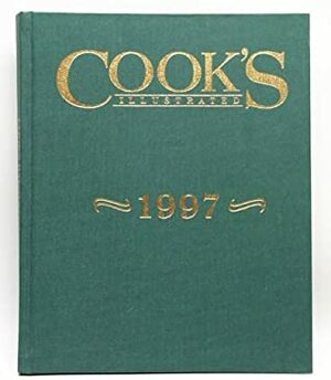 Cook's Illustrated 1997 (Cook's Illustrated Annuals) by Cook's Illustrated Magazine