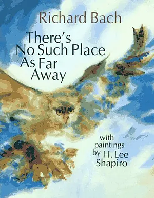 There's No Such Place as Far Away by Richard Bach