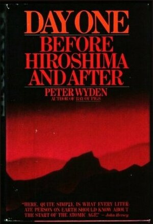 Day One: Before Hiroshima and After by Peter Wyden