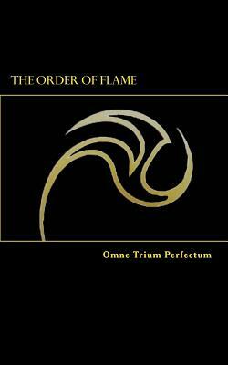 The Order of Flame: Omne Trium Perfectum by Osj, Orlando Santiago, Eric Joseph Santiago