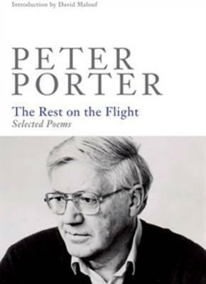 The Rest on the Flight: Selected Poems by Peter Porter