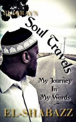 Soul Travels: My Journey in my Words by El Shabazz