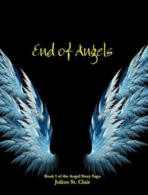 End of Angels by Julius St. Clair