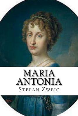 Maria Antonia by Stefan Zweig