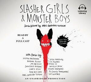 Slasher Girls & Monster Boys by Danielle Paige, Carrie Ryan, McCormick Templeman, Marie Lu, April Genevieve Tucholke, Kendare Blake, Jonathan Maberry, Nova Ren Suma, Leigh Bardugo, A.G. Howard, Jay Kristoff, Megan Shepherd, Cat Winters, Stefan Bachmann