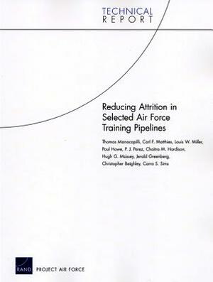 Reducing Attrition in Selected Air Force Training Pipelines by Louis W. Miller, Thomas Manacapilli, Carl F. Matthies