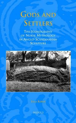 Sem 25 Gods and Settlers, Kopr: The Iconography of Norse Mythology in Anglo-Scandinavian Sculpture by Lilla Kopar