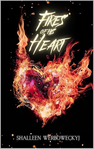 Fires of His Heart by Shalleen Werboweckyj