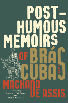 Posthumous Memoirs of Brás Cubas: A Novel by Machado de Assis