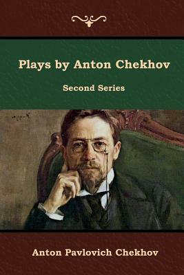 Plays by Anton Chekhov, Second Series by Anton Chekhov